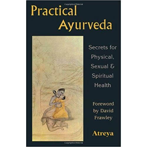 Practical Ayurveda, Secrets for Physical, Sexual and Spiritual - Bio Veda Ayurvedic Books