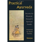Practical Ayurveda, Secrets for Physical, Sexual and Spiritual - Bio Veda Ayurvedic Books