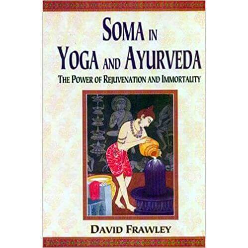 Soma in Yoga and Ayurveda - Bio Veda Ayurvedic Books