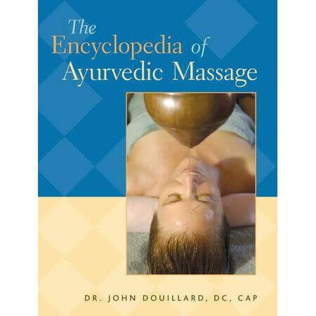 The Encyclopedia of Ayurvedic Massage - Bio Veda Ayurvedic Books